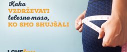 Kako vzdrževati telesno maso (ko smo enkrat shujšali)?